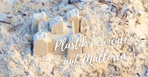 Plastik vermeiden Mallorca Sandburg